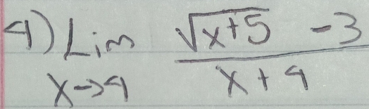 A limlimits _xto 4 (sqrt(x+5)-3)/x+4 