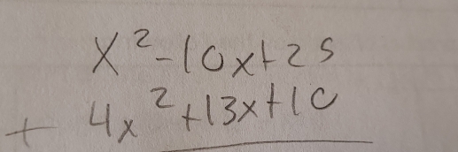 beginarrayr x^2-10x+25 +4x^2+13x+10 hline endarray