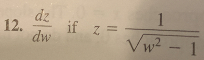  dz/dw  if z= 1/sqrt(w^2-1) 