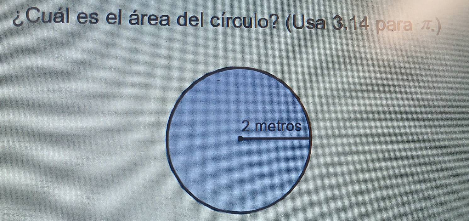 ¿Cuál es el área del círculo? (Usa 3.14 para π)