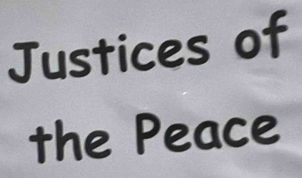 Justices of 
the Peace