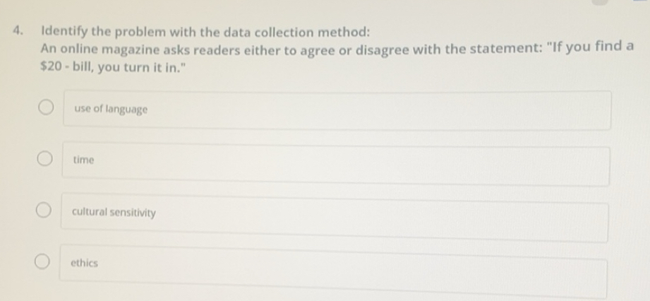 Solved: Identify the problem with the data collection method: An online ...