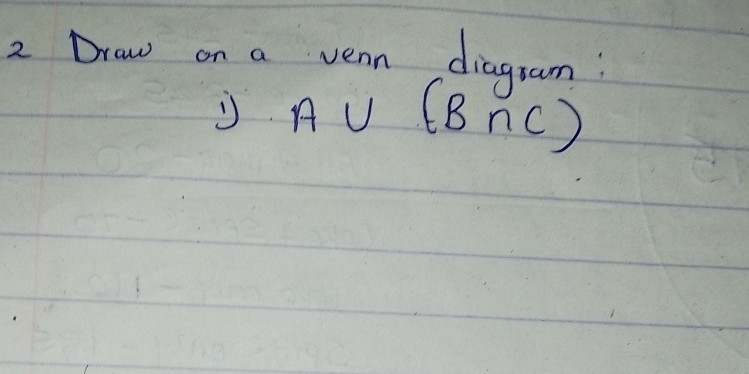 Draw on a vern diagram?
A∪ (B∩ C)