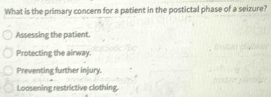 Solved: What is the primary concern for a patient in the postictal ...