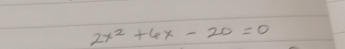 2x^2+6x-20=0