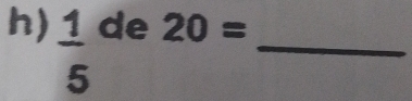  1/5 
de 20=
_