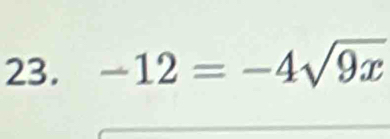 -12=-4sqrt(9x)