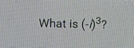 What is (-i)^3 2