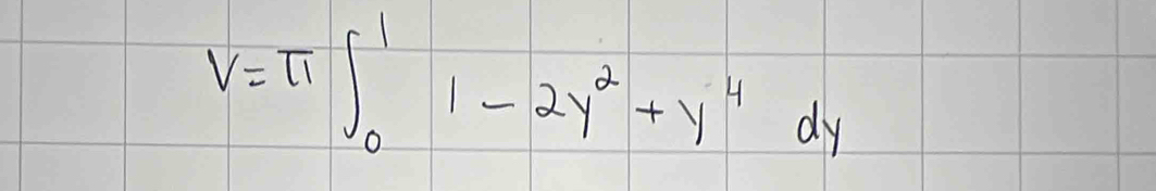 V=π ∈t _0^(11-2y^2)+y^4dy