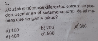 Cuántos números diferentes entre si se pue-
den escribir en el sistema senario; de tal ma-
nera que tengan 4 cifras?
a) 100 b) 200 300
d) 400 e) 500