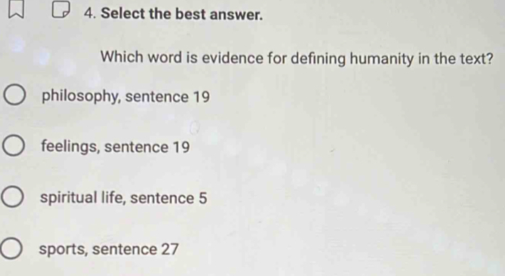 Select the best answer.
Which word is evidence for defining humanity in the text?
philosophy, sentence 19
feelings, sentence 19
spiritual life, sentence 5
sports, sentence 27