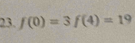 f(0)=3f(4)=19