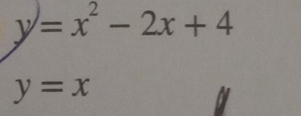 y=x^2-2x+4
y=x