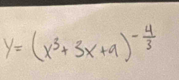 y=(x^3+3x+9)^- 4/3 