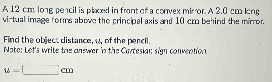 Solved: A 12 cm long pencil is placed in front of a convex mirror. A 2. ...