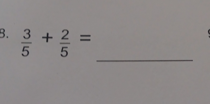  3/5 + 2/5 =
_