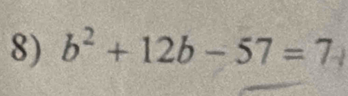 b^2+12b-57=7