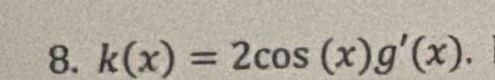 k(x)=2cos (x)g'(x).