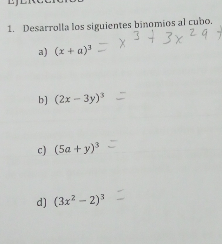 Desarrolla los siguientes binomios al cubo.
a) (x+a)^3
b) (2x-3y)^3
c) (5a+y)^3
d) (3x^2-2)^3