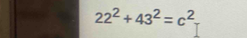 22^2+43^2=c^2