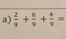  2/9 + 6/9 + 4/9 =