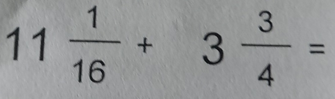 11 1/16 +3 3/4 =