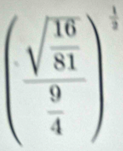 (frac sqrt(frac 16)81 9/4 )^-1