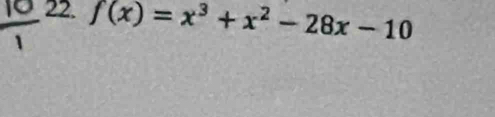 f(x)=x^3+x^2-28x-10