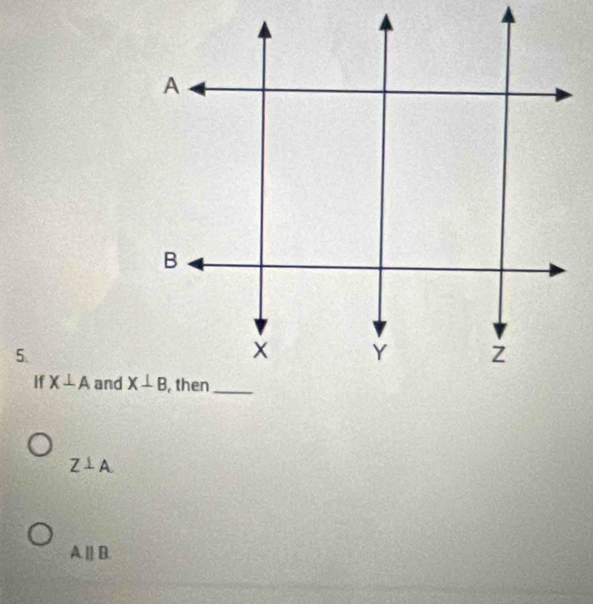 If X⊥ A and
Z⊥ A
A.parallel B.