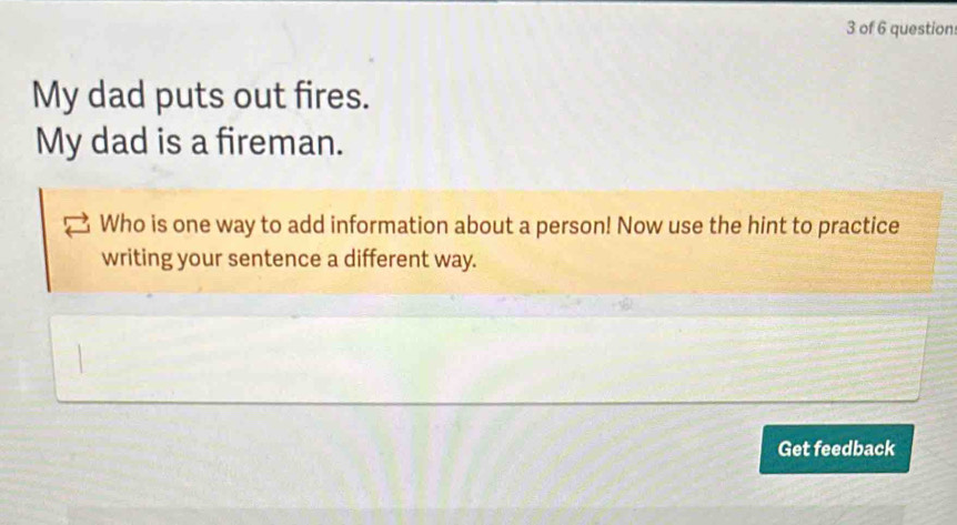 Solved: of 6 question My dad puts out fires. My dad is a fireman. Who ...