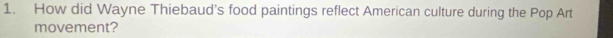 How did Wayne Thiebaud's food paintings reflect American culture during the Pop Art 
movement?
