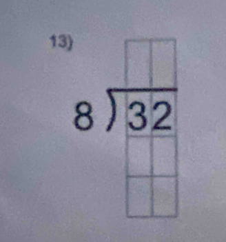 13 beginarrayr □  8encloselongdiv 32endarray
1 
1