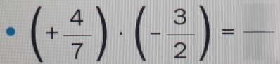 · (+ 4/7 )· (- 3/2 )=frac 