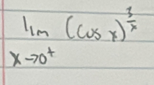 limlimits _xto 0^+(cos x)^ 3/x 