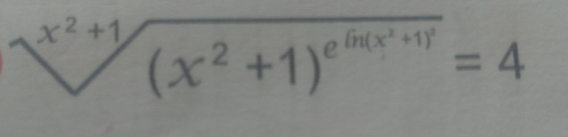 x^2+1 (x^2+1)^e^(ln (x^2)+1)^2=4