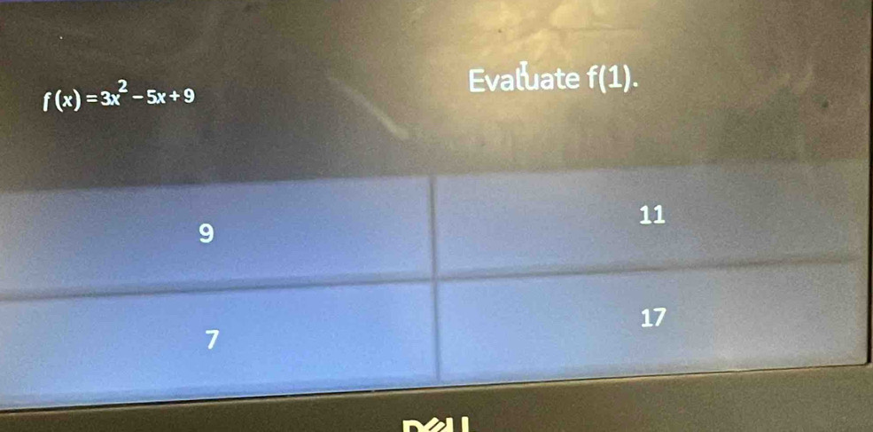 f(x)=3x^2-5x+9
Evaluate f(1).