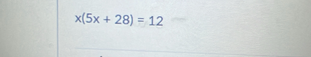 x(5x+28)=12