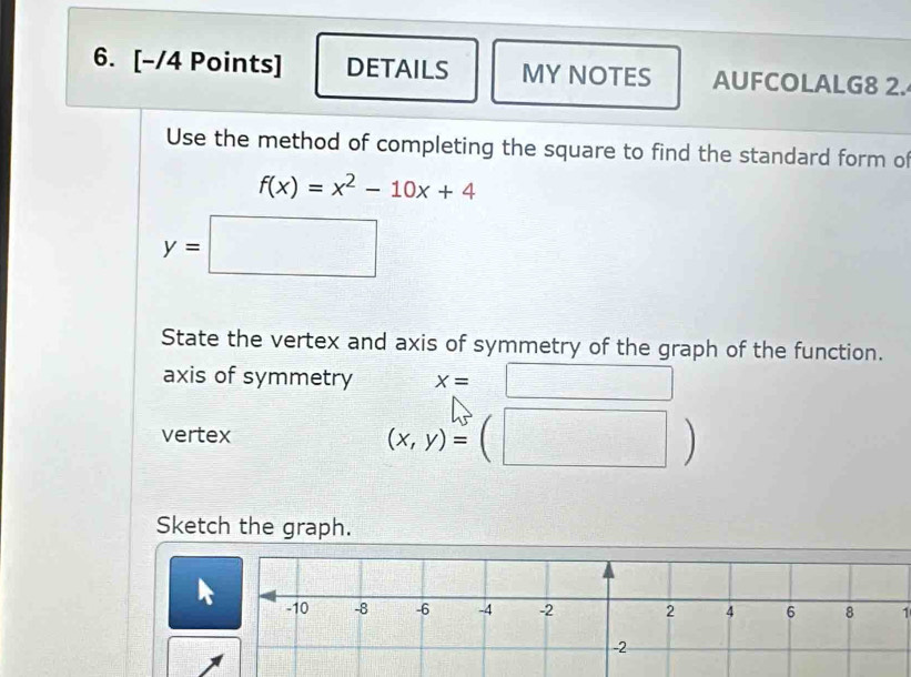 Solved: DETAILS MY NOTES AUFCOLALG8 2. Use the method of completing the ...