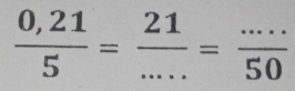  (0,21)/5 = 21/... = (...)/50  _