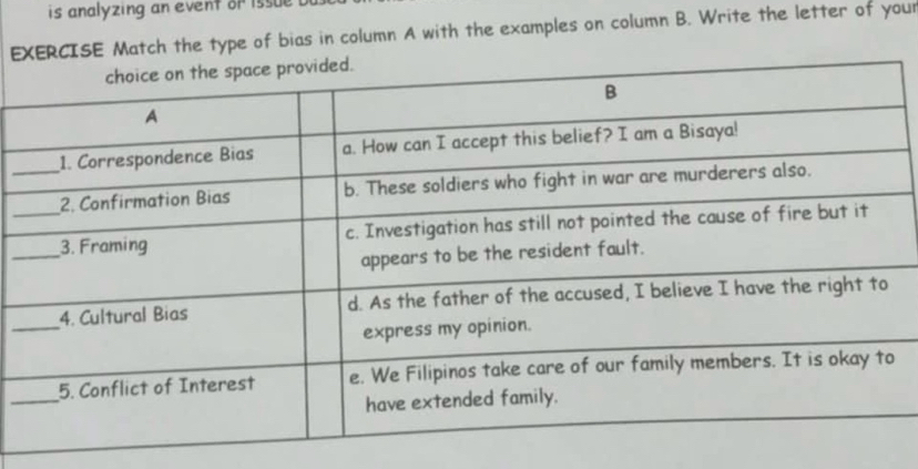 is analyzing an event or issue . 
ESE Match the type of bias in column A with the examples on column B. Write the letter of your