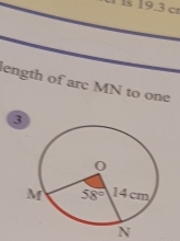 ß 19.3 cr
ength of arc MN to one
3
N