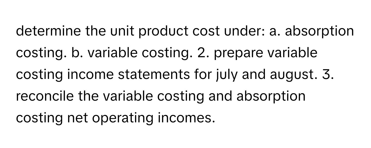 Solved: determine the unit product cost under: a. absorption costing. b ...