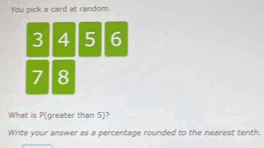  you pick a card at random 3 4 5 6 7 8 what is p greater than