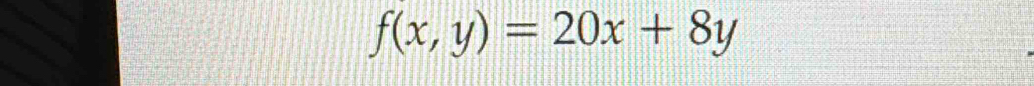 f(x,y)=20x+8y