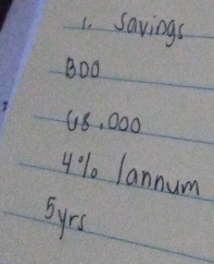 savings 
BDo
48, 000
4:% 1 lannum 
oyrs