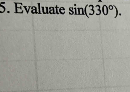 Evaluate sin (330°).