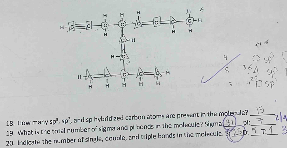 How many sp^3,sp^2 , and sp hybridized carbon atoms are present in the molecule?_
19. What is the total number of sigma and pi bonds in the molecule? Sigma _pi:_
20. Indicate the number of single, double, and triple bonds in the molecule. S _D: _T:_