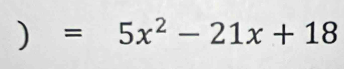 )=5x^2-21x+18