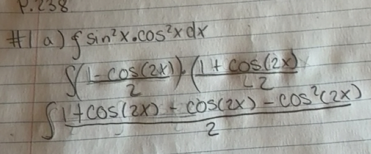 Solved: 238 H1 a) ∈t sin^2x· cos^2xdx ∈t ( (1-cos (2x))/2 )· ( (1+cos ...