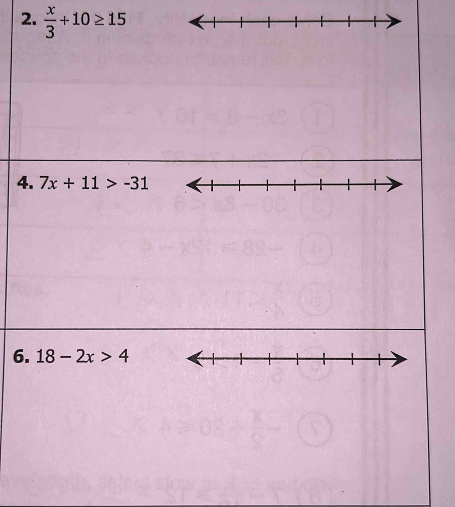  x/3 +10≥ 15
4. 7x+11>-31
6. 18-2x>4